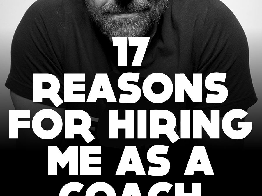 17 reasons for hiring me as a coach.