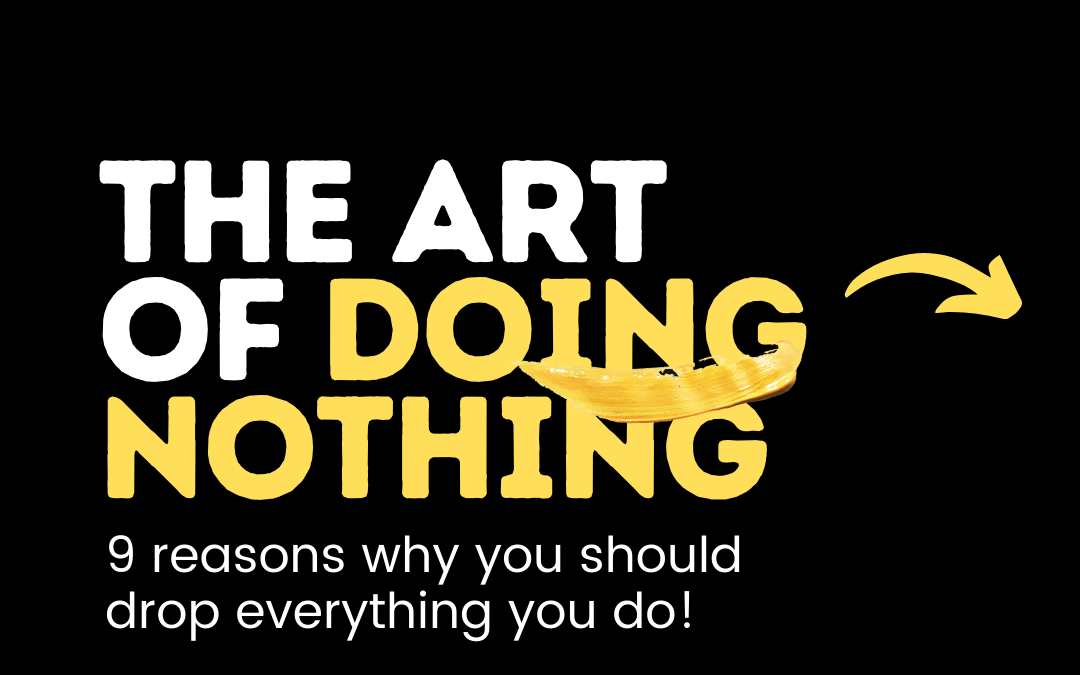 The Art of Doing Nothing.