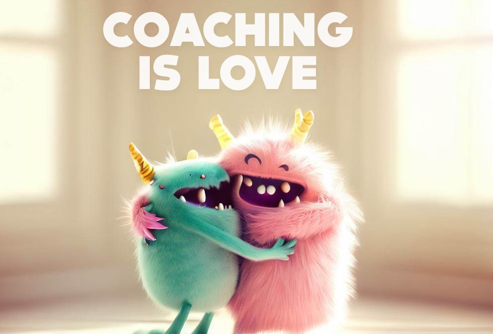 Coaching is love.